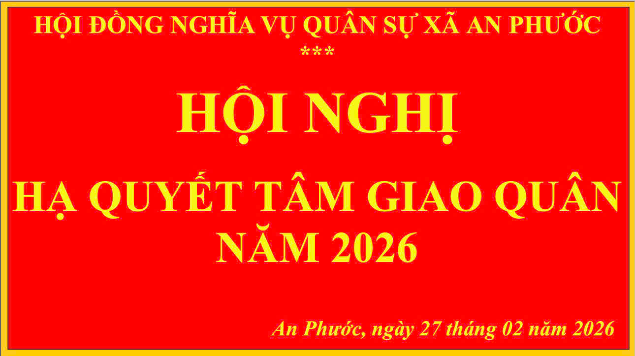 Xã An Phước - Tổ chức Hội nghị hạ quyết tâm giao quân năm 2026